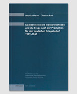 Liechtensteinische Industriebetriebe und die Frage nach der Produktion für den deutschen Kriegsbedarf 1939-1945