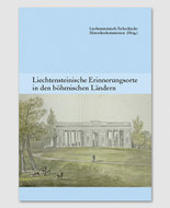 Band 1 - Liechtensteinische Erinnerungsorte in den böhmischen Ländern
