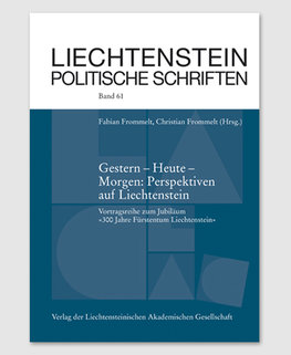 LPS 61 - Gestern-Heute-Morgen: Perspektiven auf Liechtenstein LPS 61 - Gestern-Heute-Morgen: Perspektiven auf Liechtenstein