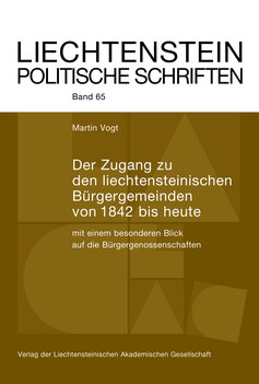 LPS 65 - Der Zugang zu den liechtensteinischen Bürgergemeinden von 1842 bis heute LPS 65 - Der Zugang zu den liechtensteinischen Bürgergemeinden von 1842 bis heute