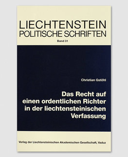 LPS 31 - Das Recht auf einen ordentlichen Richter in der liechtensteinischer Verfassung LPS 31 - Das Recht auf einen ordentlichen Richter in der liechtensteinischer Verfassung