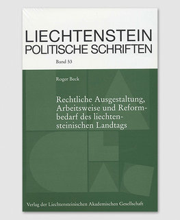 LPS 53 - Rechtliche Ausgestaltung, Arbeitsweise und Reformbedarf des liechtensteinischen Landtags