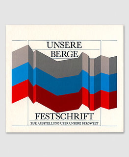 Unsere Berge - Festschrift zur Austellung über unsere Bergwelt