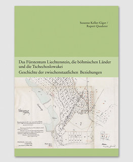 Band 6 - Das Fürstentum Liechtenstein, die böhmischen Länder und die Tschechoslowakei. Geschichte der zwischenstaatlichen Beziehungen