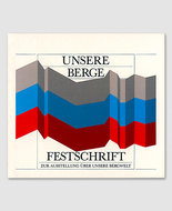 Unsere Berge - Festschrift zur Austellung über die Bergwelt